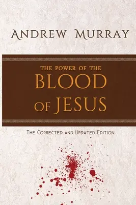 Puterea sângelui lui Isus: Ediția corectată și actualizată - The Power of the Blood of Jesus: The Corrected and Updated Edition