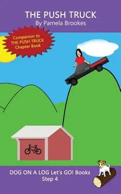 The Push Truck: (Step 4) Sound Out Books (systematic decodable) Ajută cititorii în dezvoltare, inclusiv pe cei cu dislexie, să învețe să citească - The Push Truck: (Step 4) Sound Out Books (systematic decodable) Help Developing Readers, including Those with Dyslexia, Learn to Read