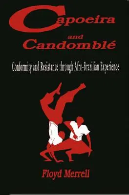 Capoeira și Candombl: Conformitate și rezistență prin experiența afro-braziliană - Capoeira and Candombl: Conformity and Resistance through Afro-Brazilian Experience