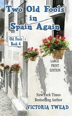 Doi bătrâni nebuni din nou în Spania - LARGE PRINT - Two Old Fools in Spain Again - LARGE PRINT
