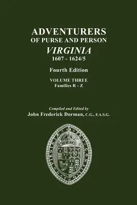 Aventurieri ai poșetei și ai persoanei, Virginia, 1607-1624/5. Ediția a patra. Volumul III, Familiile R-Z - Adventurers of Purse and Person, Virginia, 1607-1624/5. Fourth Edition. Volume III, Families R-Z