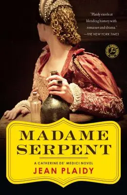 Madame Serpent: Un roman Catherine De' Medici - Madame Serpent: A Catherine De' Medici Novel