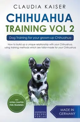 Dresaj Chihuahua Vol. 2: Dresaj canin pentru Chihuahua adult - Chihuahua Training Vol. 2: Dog Training for Your Grown-up Chihuahua