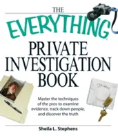 The Everything Private Investigation Book: Stăpânește tehnicile profesioniștilor pentru a examina dovezile, a da de urma persoanelor și a descoperi adevărul - The Everything Private Investigation Book: Master the Techniques of the Pros to Examine Evidence, Trace Down People, and Discover the Truth