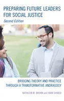 Pregătirea viitorilor lideri pentru justiția socială: Crearea unei punți între teorie și practică prin intermediul unei andragogii transformative - Preparing Future Leaders for Social Justice: Bridging Theory and Practice Through a Transformative Andragogy