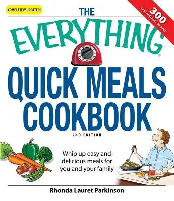 The Everything Quick Meals Cookbook: Whip Up Easy and Delicious Meals pentru tine și familia ta - The Everything Quick Meals Cookbook: Whip Up Easy and Delicious Meals for You and Your Family