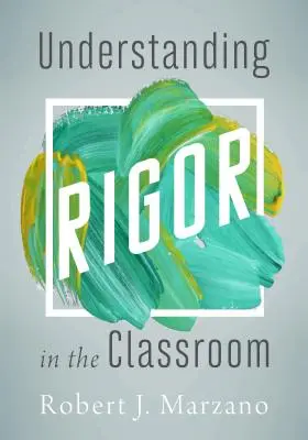 Înțelegerea rigorii în sala de clasă - Understanding Rigor in the Classroom
