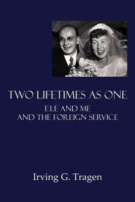 Două vieți ca una singură: Ele și cu mine și serviciul extern - Two Lifetimes as One: Ele and Me and the Foreign Service