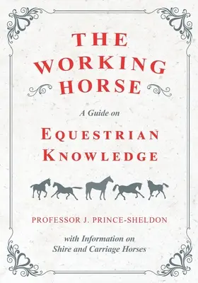 The Working Horse - Un ghid de cunoștințe ecvestre cu informații despre caii de rasă Shire și de trăsură - The Working Horse - A Guide on Equestrian Knowledge with Information on Shire and Carriage Horses