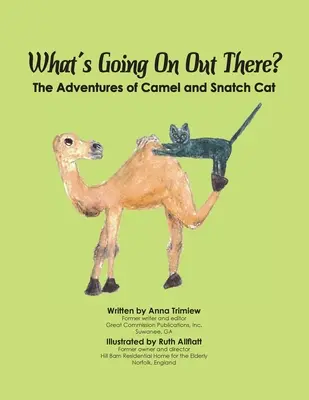 Ce se întâmplă acolo afară? Aventurile lui Camel și Snatch Cat - What's Going On Out There?: The Adventures of Camel and Snatch Cat