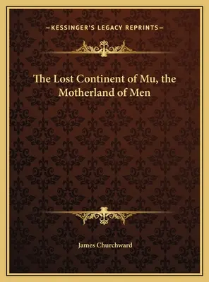 Continentul pierdut al lui Mu, patria oamenilor - The Lost Continent of Mu, the Motherland of Men