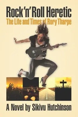 Rock 'n' Roll Heretic: Viața și epoca lui Rory Tharpe - Rock 'n' Roll Heretic: The Life and Times of Rory Tharpe