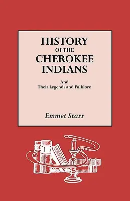 Istoria indienilor Cherokee și legendele și folclorul lor - History of the Cherokee Indians and Their Legends and Folklore