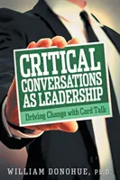 Conversațiile critice ca leadership: Conducerea schimbării cu ajutorul discuțiilor cu cărți - Critical Conversations as Leadership: Driving Change with Card Talk