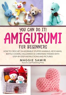 You Can Do It! Amigurumi pentru începători: Cum să croșetați 24 de animale de pluș adorabile, brelocuri, capace de sticle, teme de Halloween și Crăciun cu Step-B - You Can Do It! Amigurumi for Beginners: How to Crochet 24 Adorable Stuffed Animals, Keychains, Bottle Covers, Halloween & Christmas Themes with Step-B