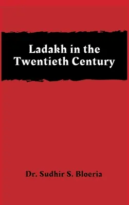 Ladakh în secolul al XX-lea (Ladakh in the Twentieth Century) - Ladakh in the Twentieth Century