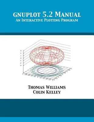 Manual gnuplot 5.2: Un program interactiv de trasare a diagramelor - gnuplot 5.2 Manual: An Interactive Plotting Program