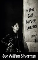 Dacă fata nu învață niciodată: Poezii - If the Girl Never Learns: Poems