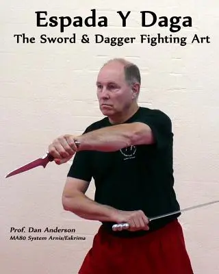 Espada Y Daga: Arta luptei cu sabie și pumnal - Espada Y Daga: The Sword & Dagger Fighting Art