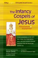 Evangheliile copilăriei lui Iisus: Povești apocrife din copilăria Mariei și a lui Isus: adnotate și explicate - The Infancy Gospels of Jesus: Apocryphal Tales from the Childhoods of Mary and Jesusa Annotated & Explained