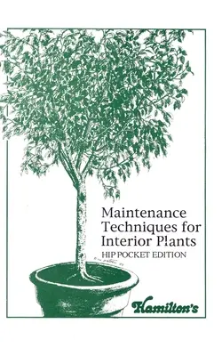 Tehnici de întreținere a plantelor de interior - Hip Pocket Edition - Maintenance Techniques for Interior Plants - Hip Pocket Edition