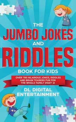 The Jumbo Jokes and Riddles Book for Kids (Partea 2): Peste 700 de glume hilare, ghicitori și jocuri de inteligență amuzante pentru întreaga familie - The Jumbo Jokes and Riddles Book for Kids (Part 2): Over 700 Hilarious Jokes, Riddles and Brain Teasers Fun for The Whole Family