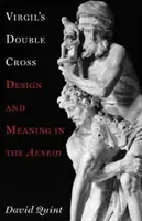 Crucea dublă a lui Virgil: Design și semnificație în Eneida - Virgil's Double Cross: Design and Meaning in the Aeneid