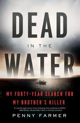 Mort în apă: Patruzeci de ani de căutare a ucigașului fratelui meu - Dead in the Water: My Forty-Year Search for My Brother's Killer