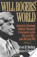 Lumea lui Will Rogers: Cele mai importante comentarii ale umoristului politic american despre anii '20 și '30 și '80 și '90 - Will Rogers' World: America's Foremost Political Humorist Comments on the 20's and 30's and 80's and 90's