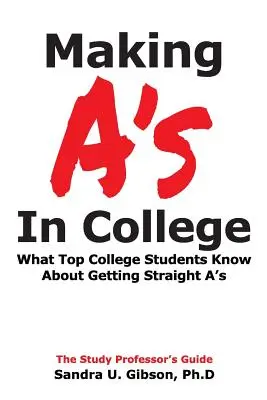 Obținerea de note de 10 la facultate: Ce știu studenții de top de la facultate despre obținerea de note de 10 - Making A's in College: What Top College Students Know about Getting Straight-A's