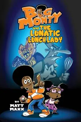 Big Monty și doamna cu prânzul lunatic - Big Monty and the Lunatic Lunch Lady