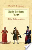 Evreimea modernă timpurie: O nouă istorie culturală - Early Modern Jewry: A New Cultural History