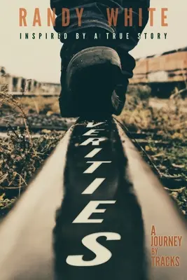 Adevăruri: A Journey by Tracks (O călătorie pe urme) - Verities: A Journey by Tracks