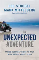 Aventura neașteptată: Asumarea riscurilor zilnice pentru a vorbi cu oamenii despre Isus - The Unexpected Adventure: Taking Everyday Risks to Talk with People about Jesus