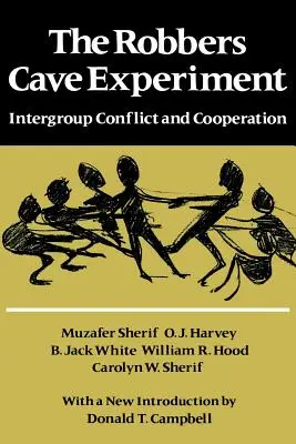 Experimentul Robbers Cave: Conflict și cooperare între grupuri. [Pub. orig. ca Intergroup Conflict and Group Relations] - The Robbers Cave Experiment: Intergroup Conflict and Cooperation. [Orig. Pub. as Intergroup Conflict and Group Relations]