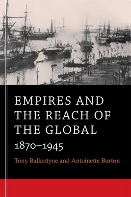Imperiile și extinderea globală: 1870-1945 - Empires and the Reach of the Global: 1870-1945