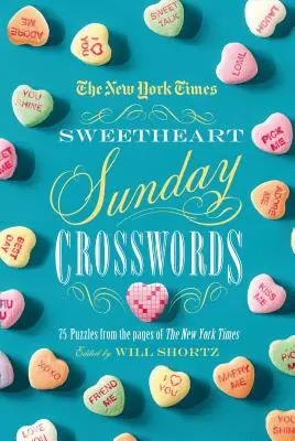 The New York Times Sweetheart Sunday Crosswords: 75 de puzzle-uri din paginile New York Times - The New York Times Sweetheart Sunday Crosswords: 75 Puzzles from the Pages of the New York Times