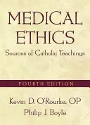 Etica medicală: Surse ale învățăturilor catolice, ediția a patra - Medical Ethics: Sources of Catholic Teachings, Fourth Edition