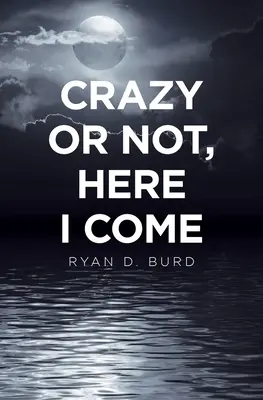 Nebun sau nu, aici vin eu - Crazy or Not, Here I Come