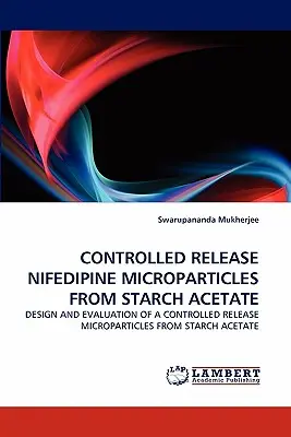 Microparticule de Nifedipină cu eliberare controlată din acetat de amidon - Controlled Release Nifedipine Microparticles from Starch Acetate