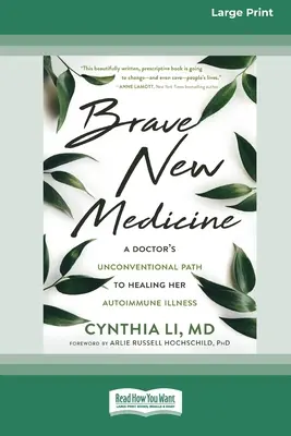 Brave New Medicine: Calea neconvențională a unui medic spre vindecarea bolii sale autoimune (16pt Large Print Edition) - Brave New Medicine: A Doctor's Unconventional Path to Healing Her Autoimmune Illness (16pt Large Print Edition)