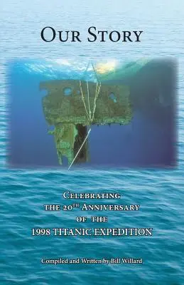 Povestea noastră: Celebrarea a 20 de ani de la EXPEDIȚIA TITANIC 1998 - Our Story: Celebrating the 20th Anniversary of the 1998 TITANIC EXPEDITION
