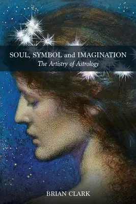 Suflet, Simbol și Imaginație: Arta astrologiei - Soul, Symbol and Imagination: The Artistry of Astrology