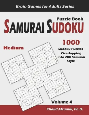 Samurai Sudoku Puzzle Book: 1000 de puzzle-uri Sudoku medii suprapuse în 200 de puzzle-uri în stil Samurai - Samurai Sudoku Puzzle Book: 1000 Medium Sudoku Puzzles Overlapping into 200 Samurai Style