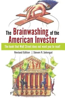 Spălarea creierului investitorului american - The Brainwashing of The American Investor
