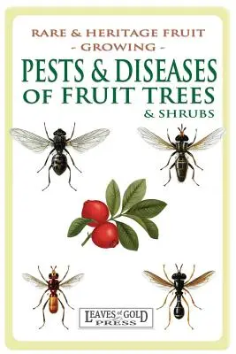 Dăunători și boli ale pomilor și arbuștilor fructiferi - Pests and Diseases of Fruit Trees and Shrubs