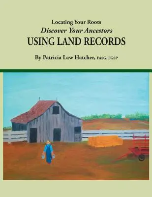 Localizându-vă rădăcinile: Descoperă-ți strămoșii folosind registrele funciare - Locating Your Roots: Discover Your Ancestors Using Land Records