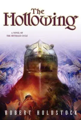 The Hollowing: Un roman din ciclul Mythago - The Hollowing: A Novel of the Mythago Cycle