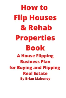 Cartea How to Flip Houses & Rehab Properties - How to Flip Houses & Rehab Properties Book