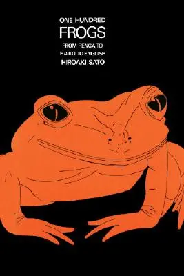 O sută de broaște: De la Renga la Haiku și la engleză - One Hundred Frogs: From Renga to Haiku to English